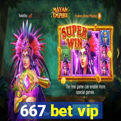 667 bet vip